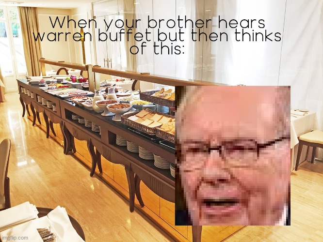 Warren "Buffet" | image tagged in warren buffett,buffet | made w/ Imgflip meme maker
