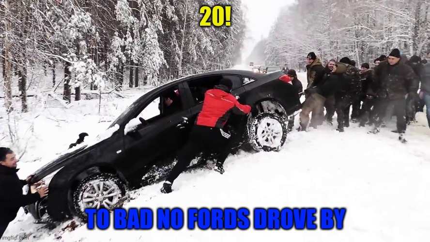20! to bad no fords drove by | 20! TO BAD NO FORDS DROVE BY | image tagged in memes,ford,chevy | made w/ Imgflip meme maker