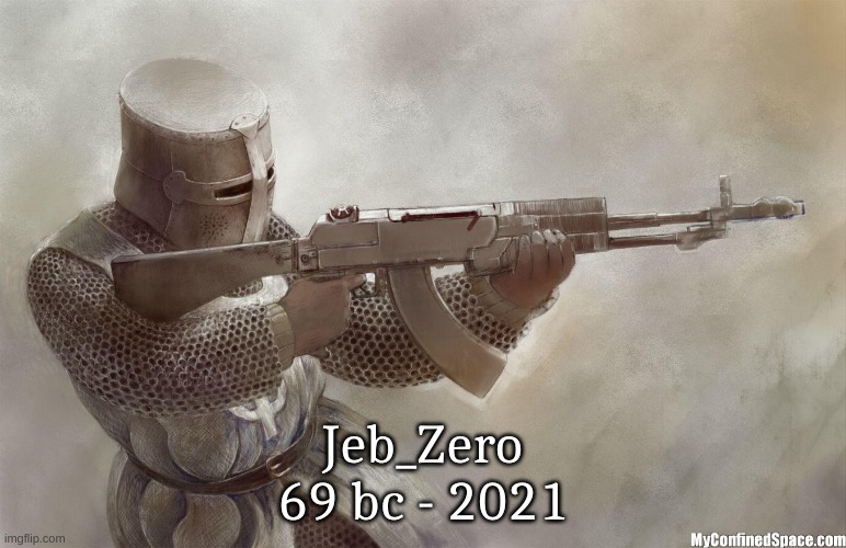 crusader rifle | Jeb_Zero
69 bc - 2021 | image tagged in crusader rifle | made w/ Imgflip meme maker