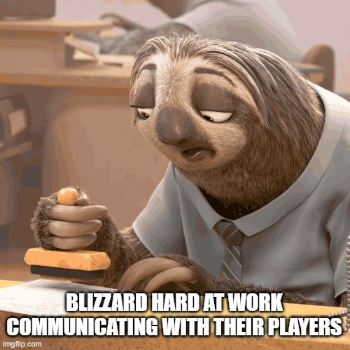 Slow sloth | BLIZZARD HARD AT WORK COMMUNICATING WITH THEIR PLAYERS | image tagged in slow sloth | made w/ Imgflip meme maker