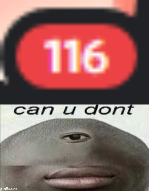 someone on discord spam pinged me 116 times- | image tagged in can you dont | made w/ Imgflip meme maker