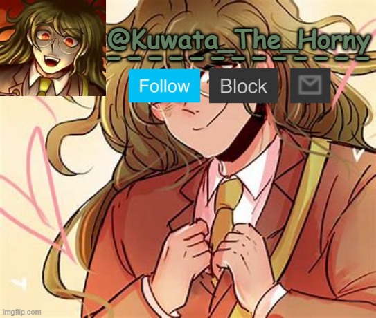 @Kuwata_The_Horny ------------- | made w/ Imgflip meme maker