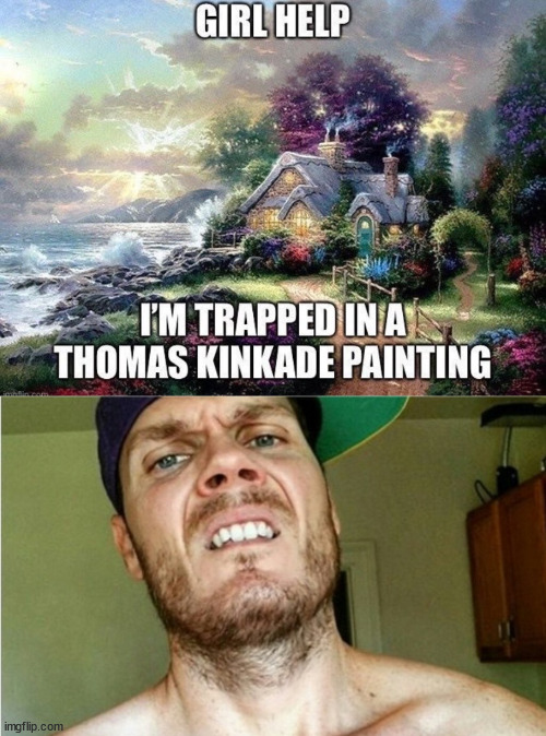 Thomas Kinkade | image tagged in help,thomas kinkade,guy who went to india | made w/ Imgflip meme maker
