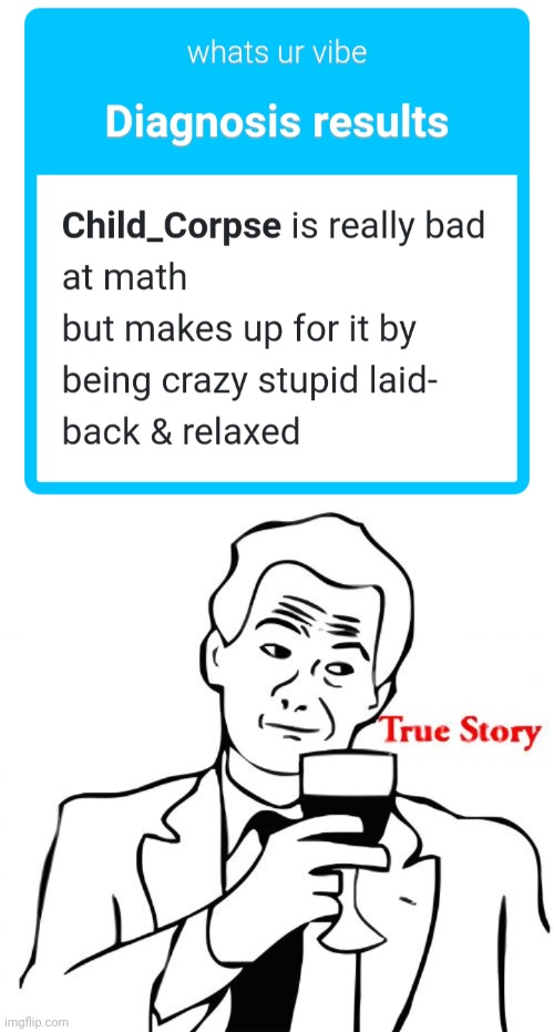 image tagged in memes,true story | made w/ Imgflip meme maker