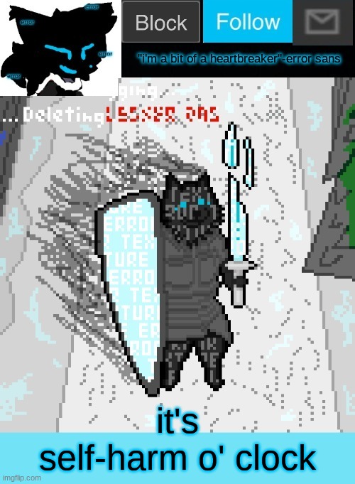 theONLYrandomdoggo's errortale temp | it's self-harm o' clock | image tagged in theonlyrandomdoggo's errortale temp | made w/ Imgflip meme maker