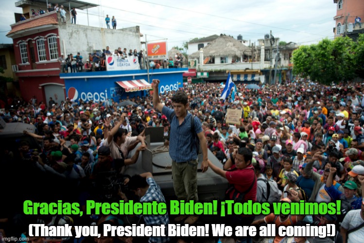 Tsunami coming soon.. | Gracias, Presidente Biden! ¡Todos venimos! (Thank you, President Biden! We are all coming!) | image tagged in border,illegals,immigrants,biden,kamala,texas | made w/ Imgflip meme maker