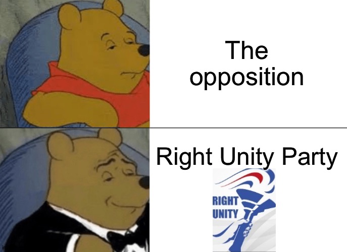 Wubbzymon for the win! | The opposition; Right Unity Party | image tagged in memes,tuxedo winnie the pooh | made w/ Imgflip meme maker