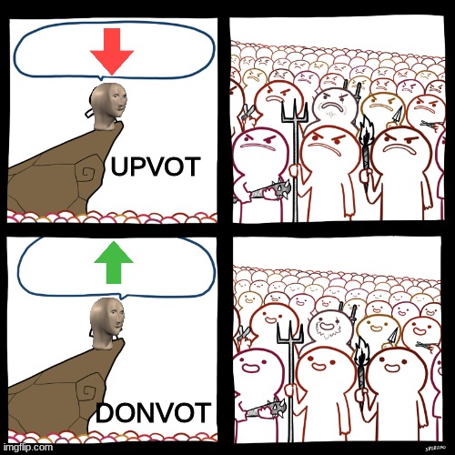 Make sure to upvote, people | UPVOT; DONVOT | image tagged in srgrafo not so angry speech | made w/ Imgflip meme maker