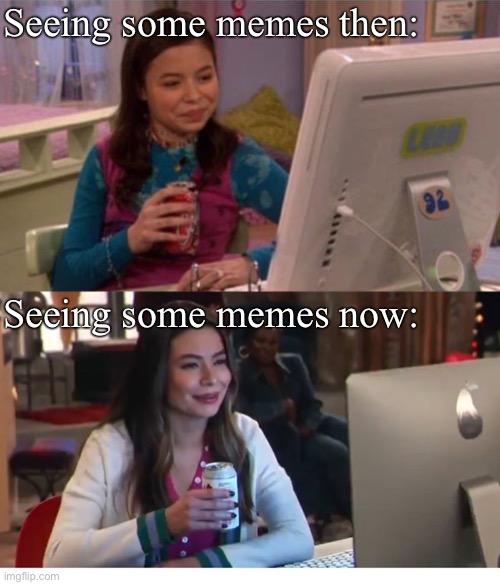 Seeing memes | Seeing some memes then:; Seeing some memes now: | image tagged in icarly interesting older,memes,icarly interesting,icarly,nostalgia,old memes | made w/ Imgflip meme maker