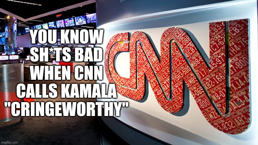 cnn | YOU KNOW SH*TS BAD WHEN CNN CALLS KAMALA "CRINGEWORTHY" | image tagged in cnn | made w/ Imgflip meme maker
