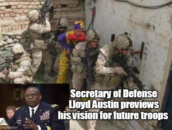 Austin helps Mumbles Build back better, gayer, and more feminine to regain world respect | Secretary of Defense Lloyd Austin previews his vision for future troops | image tagged in memes | made w/ Imgflip meme maker