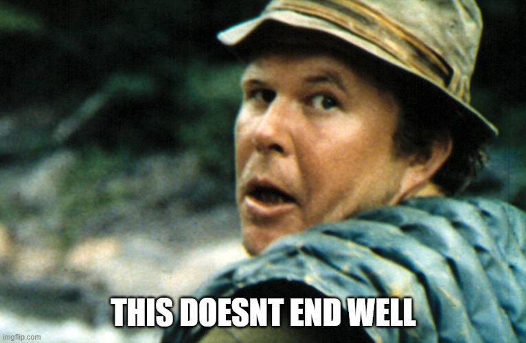 RIP Ned, you will be missed | THIS DOESNT END WELL | image tagged in ned beatty deliverance,funny not funny,memes,rip,ned beatty | made w/ Imgflip meme maker