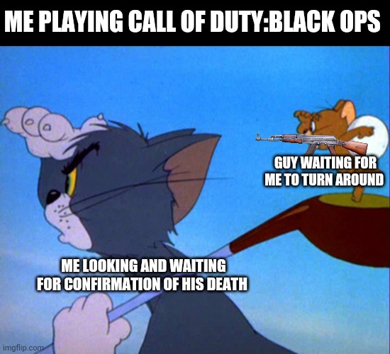 Fake deathers be like |  ME PLAYING CALL OF DUTY:BLACK OPS; GUY WAITING FOR ME TO TURN AROUND; ME LOOKING AND WAITING FOR CONFIRMATION OF HIS DEATH | image tagged in tom playing golf | made w/ Imgflip meme maker