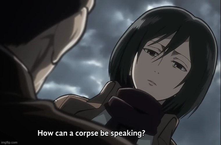 How can a corpse be speaking | image tagged in how can a corpse be speaking | made w/ Imgflip meme maker
