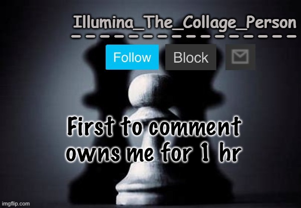 Illumina shadows temp | First to comment owns me for 1 hr | image tagged in illumina shadows temp | made w/ Imgflip meme maker