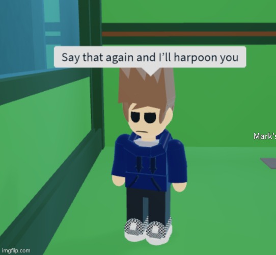 Say That Again And I’ll Harpoon You | image tagged in say that again and i ll harpoon you | made w/ Imgflip meme maker