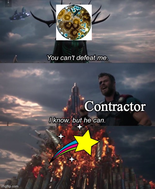 You can't defeat me | Contractor | image tagged in you can't defeat me | made w/ Imgflip meme maker