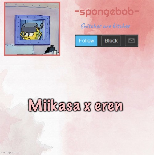 Sponge temp | Miikasa x eren | image tagged in sponge temp | made w/ Imgflip meme maker