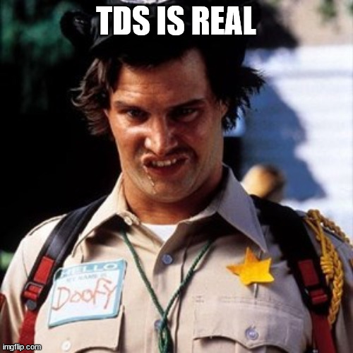 TDS IS REAL | made w/ Imgflip meme maker