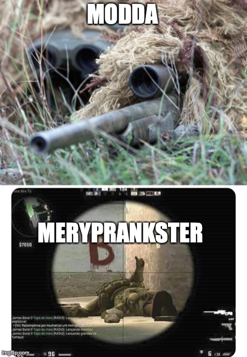 MODDA MERYPRANKSTER | image tagged in british sniper team,counter strike thumbs up | made w/ Imgflip meme maker