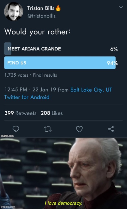 image tagged in i love democracy,memes,ariana grande,would you rather | made w/ Imgflip meme maker