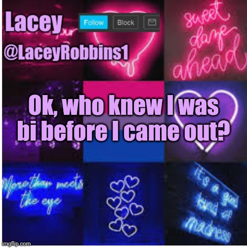 I Just Want To Know | Ok, who knew I was bi before I came out? | image tagged in lacey announcement template | made w/ Imgflip meme maker