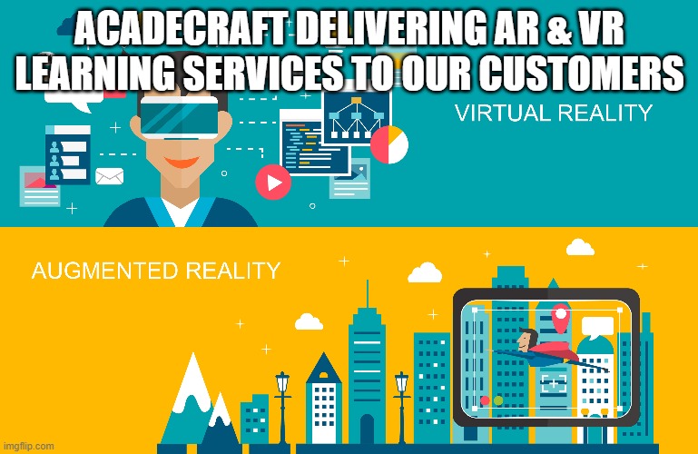Acadecraft delivering Ar & Vr learning services to our customers | ACADECRAFT DELIVERING AR & VR LEARNING SERVICES TO OUR CUSTOMERS | image tagged in ar vr development company,ar in elearning,use of ar and vr in elearning,vr based elearning | made w/ Imgflip meme maker