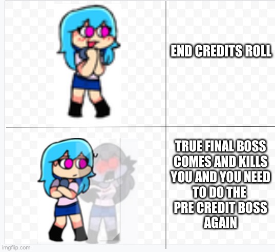 For all the gamers | END CREDITS ROLL; TRUE FINAL BOSS
COMES AND KILLS
YOU AND YOU NEED
TO DO THE 
PRE CREDIT BOSS
AGAIN | image tagged in sky happy but then updated | made w/ Imgflip meme maker