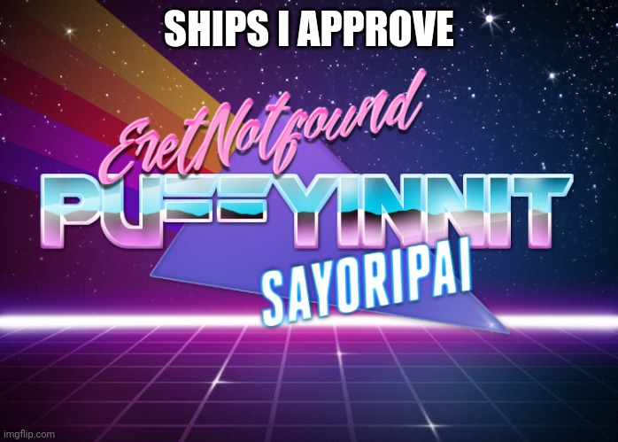 SHIPS I APPROVE | made w/ Imgflip meme maker