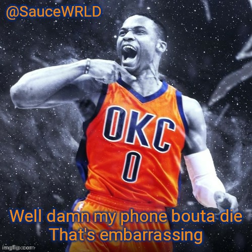 I'll be back ;) | Well damn my phone bouta die
That's embarrassing | image tagged in saucewrld westbrook template | made w/ Imgflip meme maker