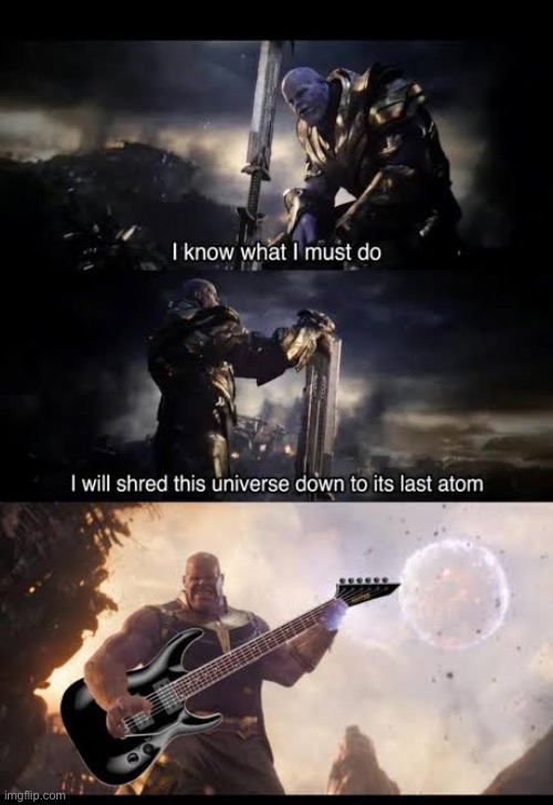 I know what I must do | image tagged in thanos,memes,funny | made w/ Imgflip meme maker