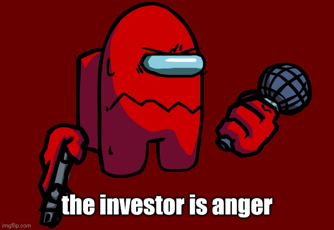 Who angered the in pot store? | the investor is anger | image tagged in amogus,spunch bop | made w/ Imgflip meme maker