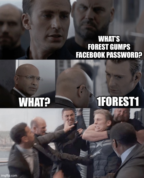 Run forest run | WHAT’S FOREST GUMPS FACEBOOK PASSWORD? WHAT? 1FOREST1 | image tagged in captain america elevator | made w/ Imgflip meme maker
