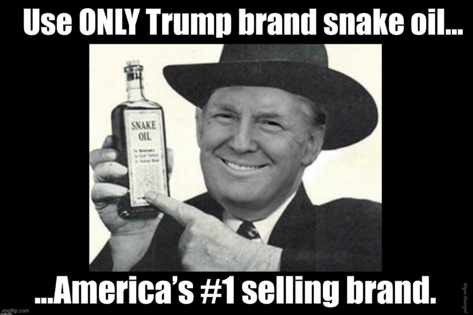 Use only Trump brand snake oil | image tagged in trump,donald trump,snake oil,con man,fascist | made w/ Imgflip meme maker