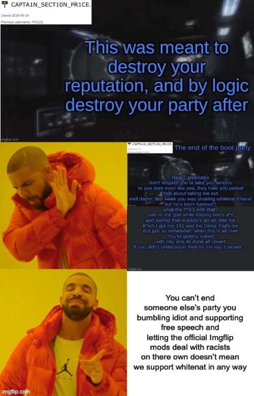 You even admitted to letting whitenat loose so shut up and drop out. | This was meant to destroy your reputation, and by logic destroy your party after | image tagged in sect10n_pr1ce announcment | made w/ Imgflip meme maker