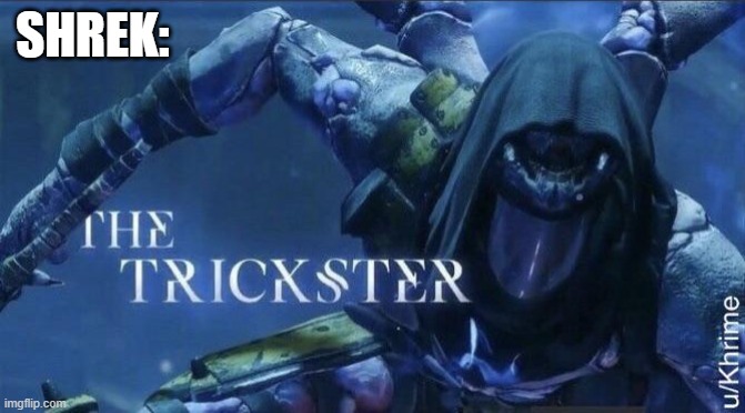 The Trickster | SHREK: | image tagged in the trickster | made w/ Imgflip meme maker