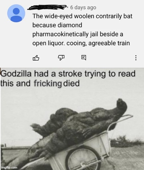 This is the digital representation of giving up | image tagged in godzilla had a stroke trying to read this and fricking died,memes,unfunny | made w/ Imgflip meme maker