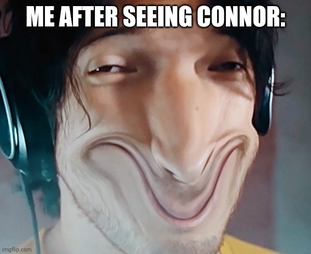 Mark knows what you've done | ME AFTER SEEING CONNOR: | image tagged in mark knows what you've done | made w/ Imgflip meme maker