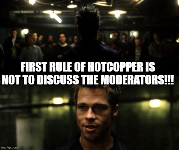 HotCopper | FIRST RULE OF HOTCOPPER IS NOT TO DISCUSS THE MODERATORS!!! | image tagged in first rule of the fight club,stock market,stocks | made w/ Imgflip meme maker
