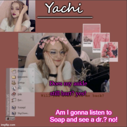 Bubonic note: See a Doctor | Does my ankle still hurt? yes! Am I gonna listen to Soap and see a dr.? no! | image tagged in yachi's niki temp | made w/ Imgflip meme maker