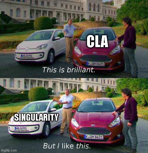 Top gear cars comparison | CLA; SINGULARITY | image tagged in top gear cars comparison | made w/ Imgflip meme maker