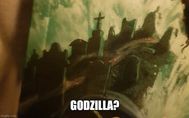 Ummm yeah? | GODZILLA? | image tagged in godzilla | made w/ Imgflip meme maker