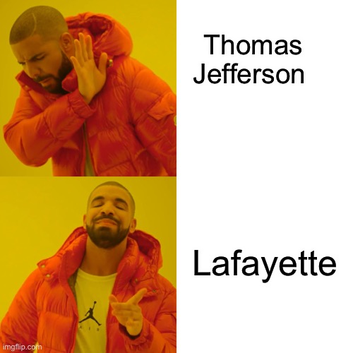 Hamilton | Thomas Jefferson; Lafayette | image tagged in memes,drake hotline bling | made w/ Imgflip meme maker