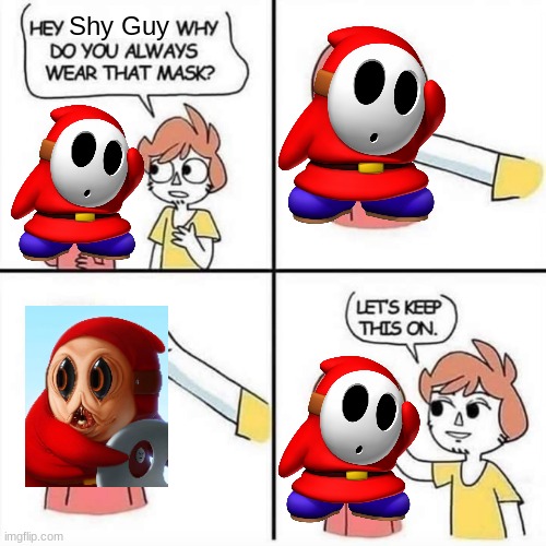 Let's Keep this on | Shy Guy | image tagged in let's keep this on | made w/ Imgflip meme maker