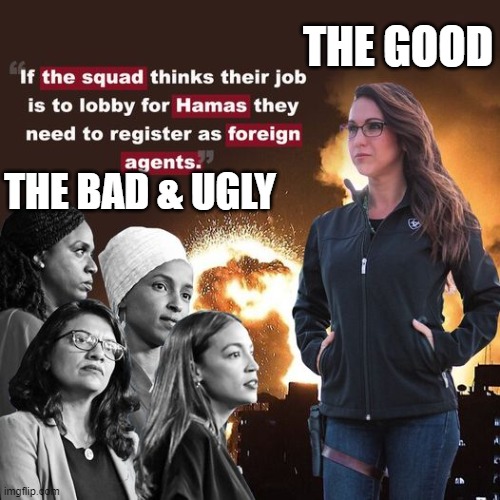 The Squad | THE GOOD; THE BAD & UGLY | image tagged in boebert,crazy aoc,squad | made w/ Imgflip meme maker