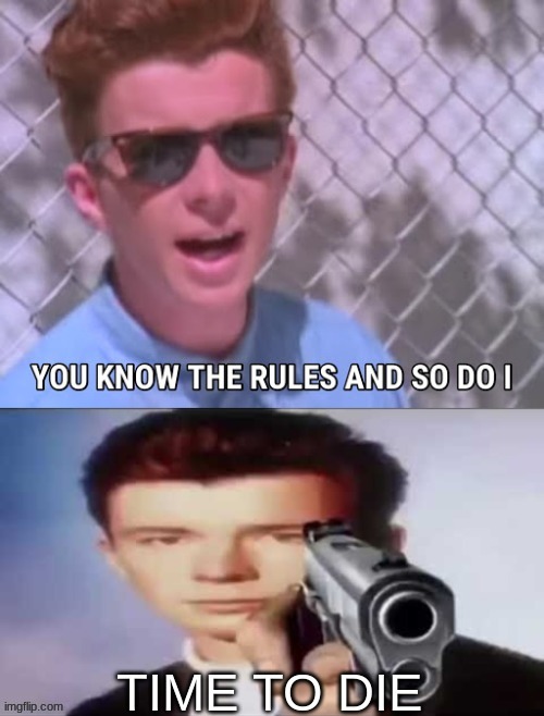 image tagged in you know the rules and so do i time to die | made w/ Imgflip meme maker