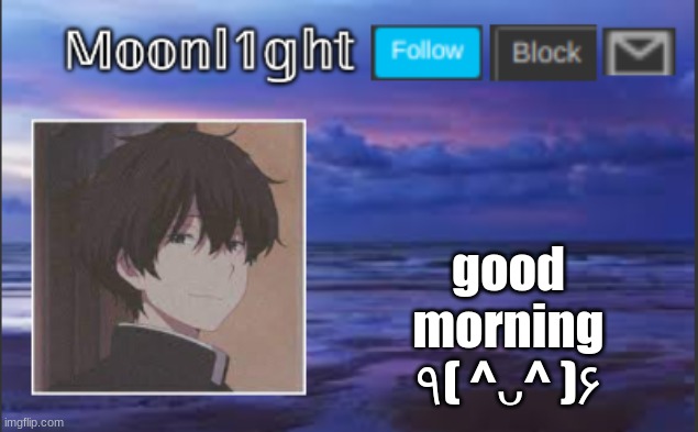 good morning ٩( ^ᴗ^ )۶ | made w/ Imgflip meme maker