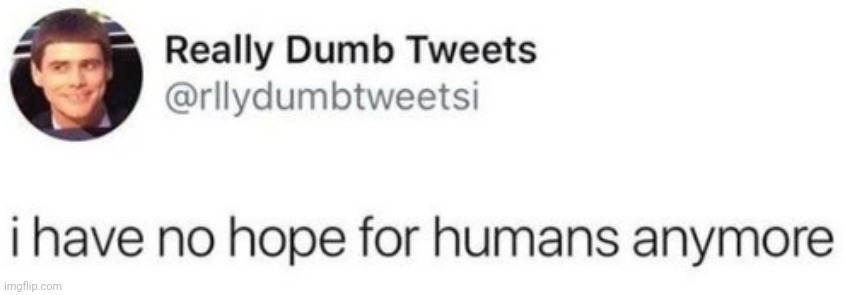 no hope | image tagged in no hope | made w/ Imgflip meme maker