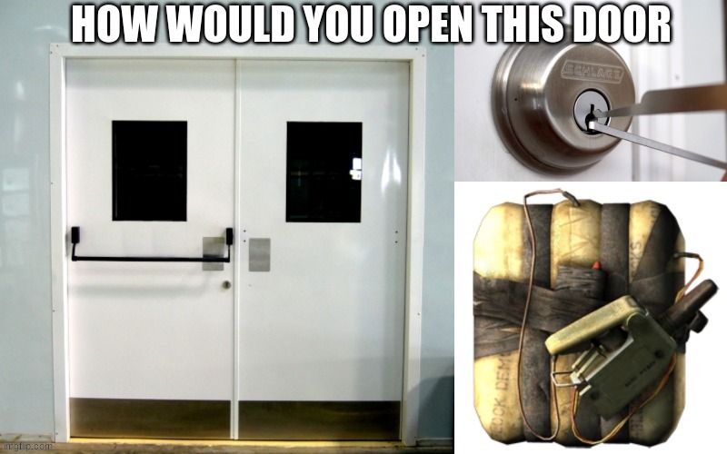 opeing  the door | image tagged in c4,pick lock | made w/ Imgflip meme maker
