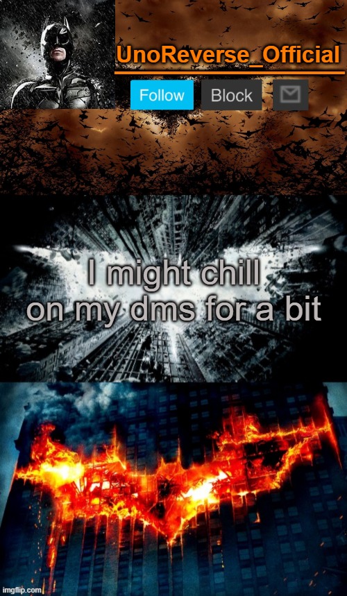 Uno's Trilogy | I might chill on my dms for a bit | image tagged in uno's trilogy | made w/ Imgflip meme maker